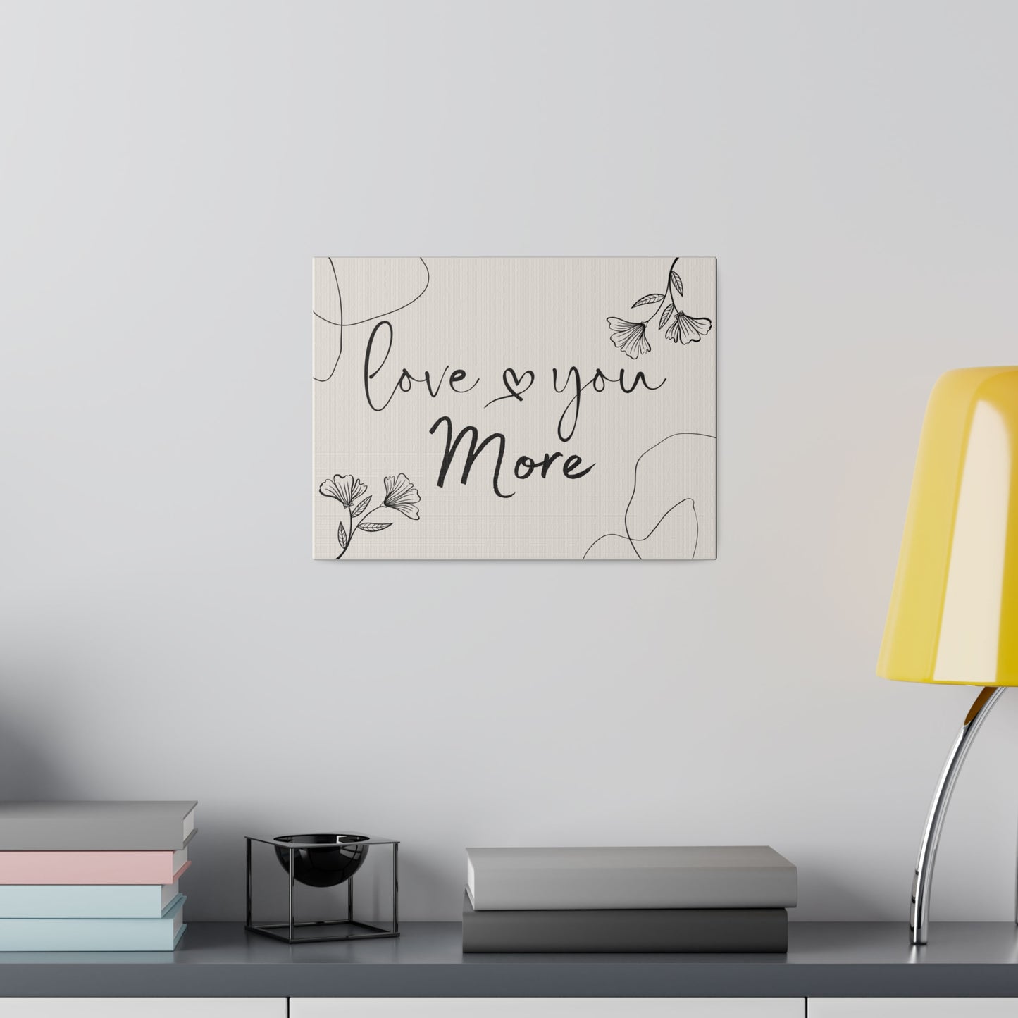 I Love You More ..Matte Canvas, Stretched, 0.75"